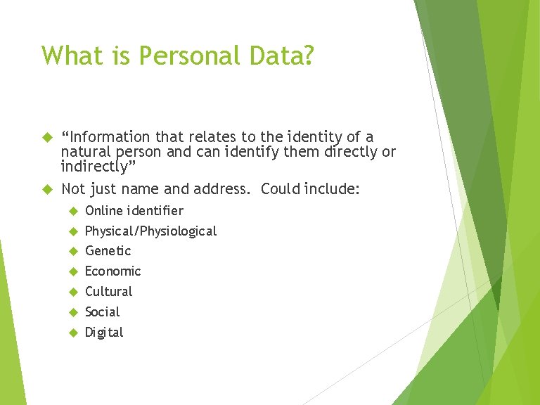 What is Personal Data? “Information that relates to the identity of a natural person