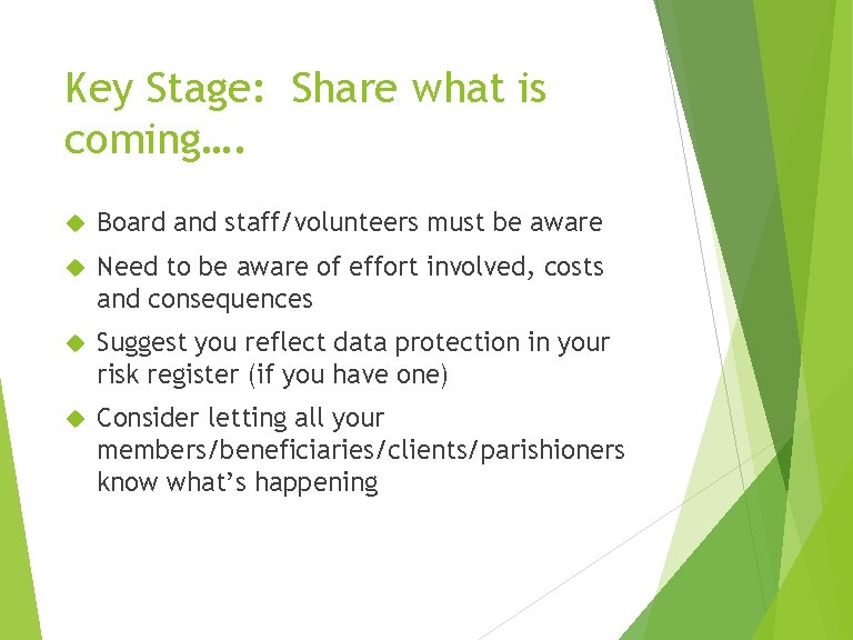 Key Stage: Share what is coming…. Board and staff/volunteers must be aware Need to