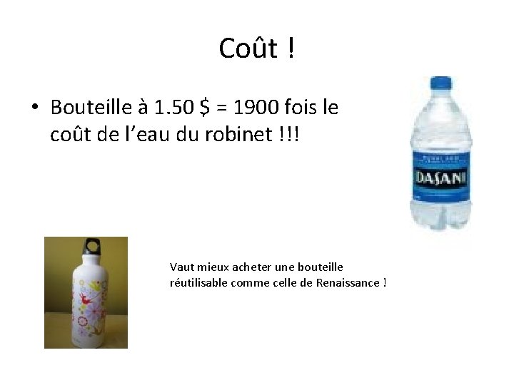 Coût ! • Bouteille à 1. 50 $ = 1900 fois le coût de