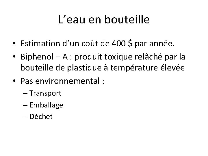 L’eau en bouteille • Estimation d’un coût de 400 $ par année. • Biphenol