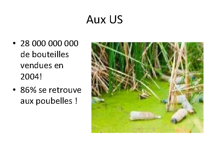 Aux US • 28 000 000 de bouteilles vendues en 2004! • 86% se