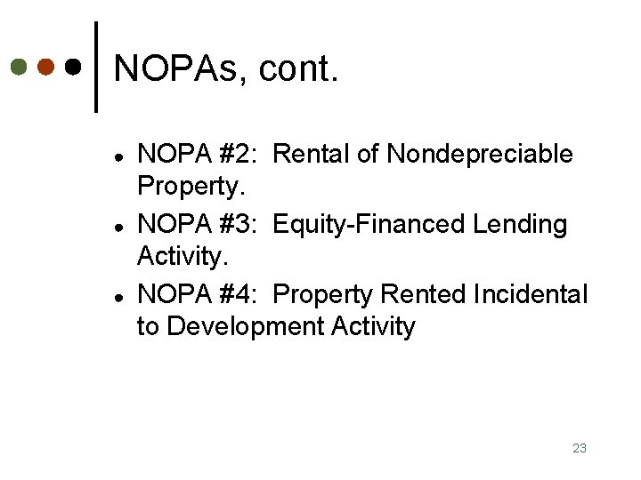 NOPAs, cont. ● ● ● NOPA #2: Rental of Nondepreciable Property. NOPA #3: Equity-Financed