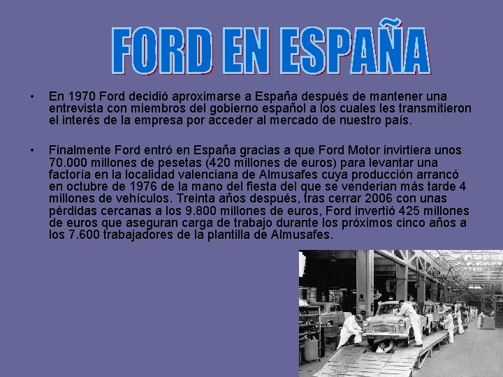  • En 1970 Ford decidió aproximarse a España después de mantener una entrevista