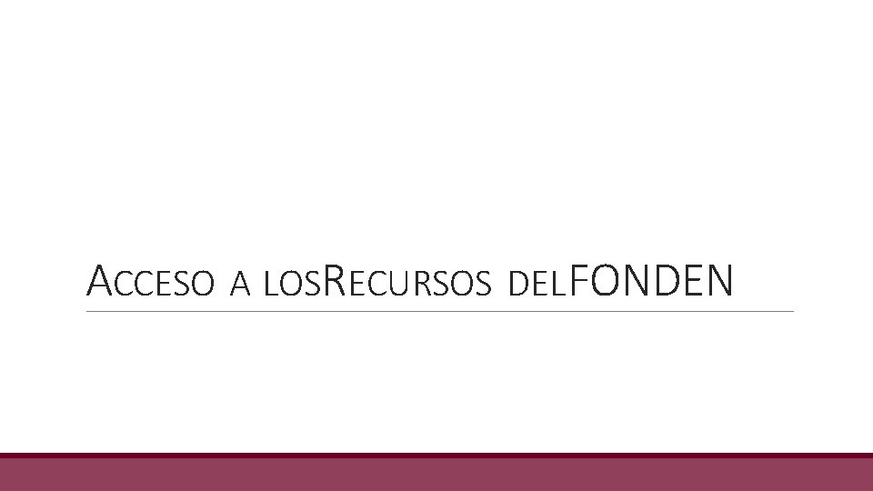 ACCESO A LOSRECURSOS DEL FONDEN 
