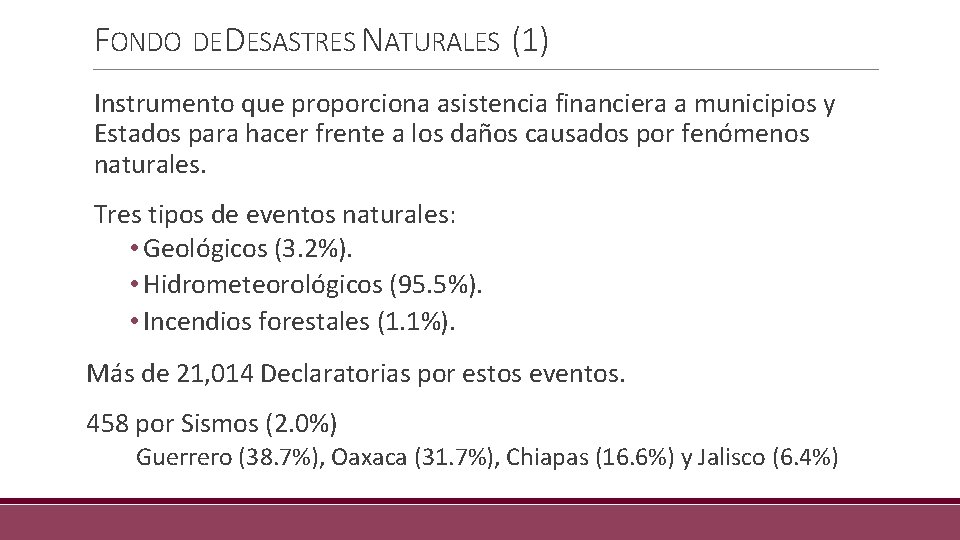 FONDO DE DESASTRES NATURALES (1) Instrumento que proporciona asistencia financiera a municipios y Estados