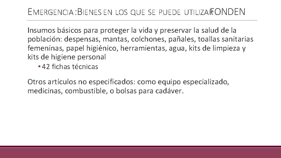 EMERGENCIA : BIENES EN LOS QUE SE PUEDE UTILIZARFONDEN Insumos básicos para proteger la