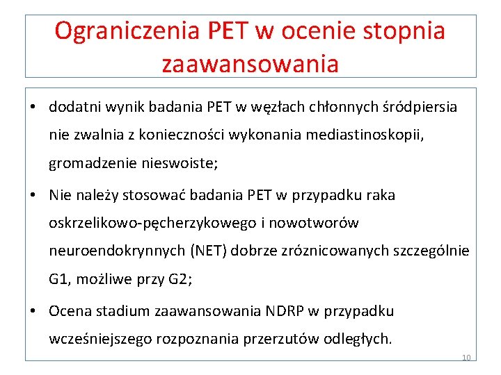 Ograniczenia PET w ocenie stopnia zaawansowania • dodatni wynik badania PET w węzłach chłonnych