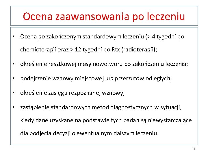 Ocena zaawansowania po leczeniu • Ocena po zakończonym standardowym leczeniu (> 4 tygodni po