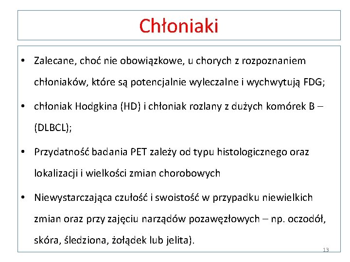 Chłoniaki • Zalecane, choć nie obowiązkowe, u chorych z rozpoznaniem chłoniaków, które są potencjalnie