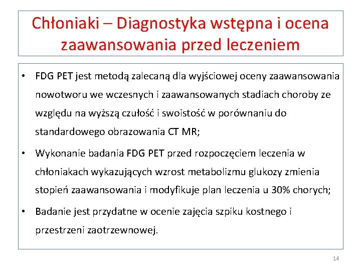 Chłoniaki – Diagnostyka wstępna i ocena zaawansowania przed leczeniem • FDG PET jest metodą