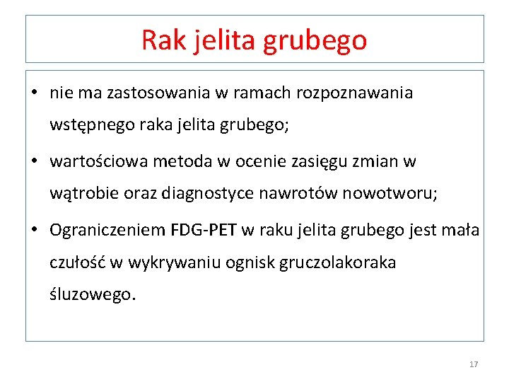 Rak jelita grubego • nie ma zastosowania w ramach rozpoznawania wstępnego raka jelita grubego;