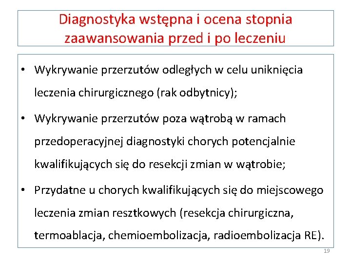 Diagnostyka wstępna i ocena stopnia zaawansowania przed i po leczeniu • Wykrywanie przerzutów odległych