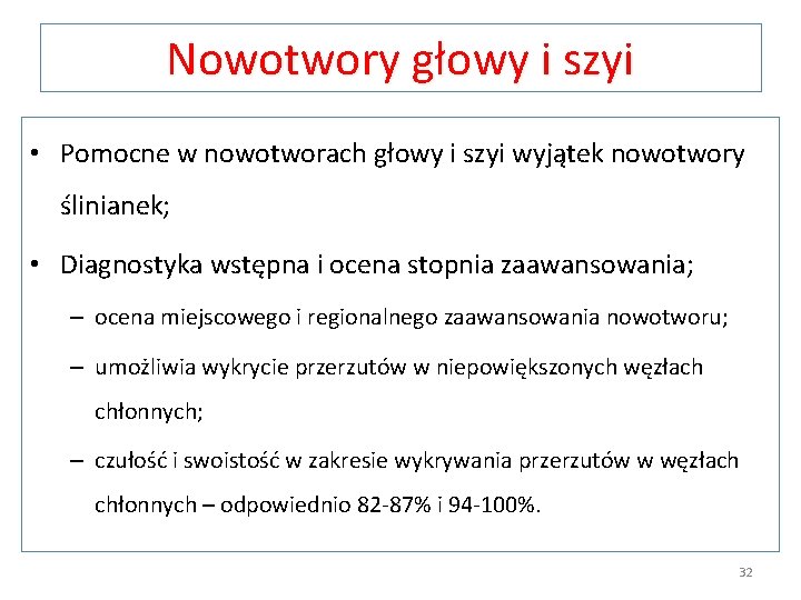 Nowotwory głowy i szyi • Pomocne w nowotworach głowy i szyi wyjątek nowotwory ślinianek;