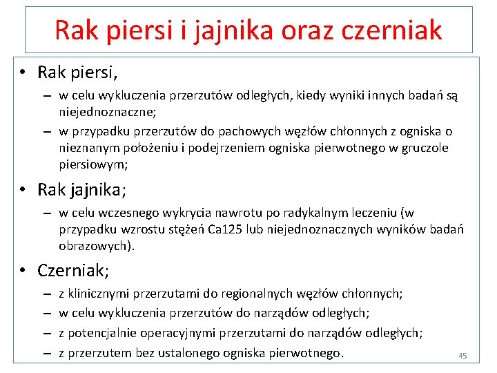 Rak piersi i jajnika oraz czerniak • Rak piersi, – w celu wykluczenia przerzutów