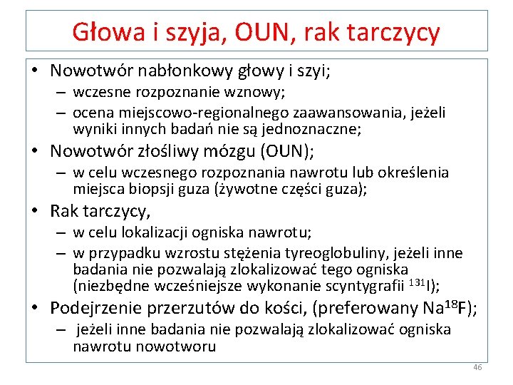 Głowa i szyja, OUN, rak tarczycy • Nowotwór nabłonkowy głowy i szyi; – wczesne