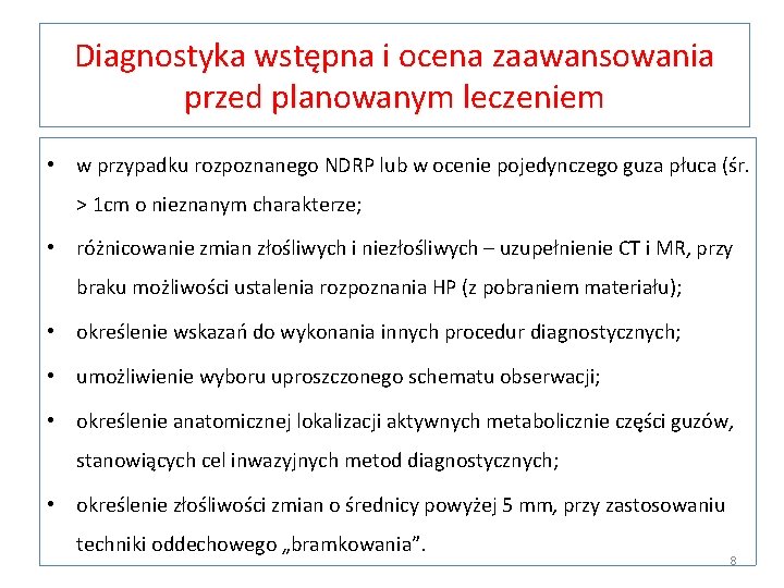 Diagnostyka wstępna i ocena zaawansowania przed planowanym leczeniem • w przypadku rozpoznanego NDRP lub