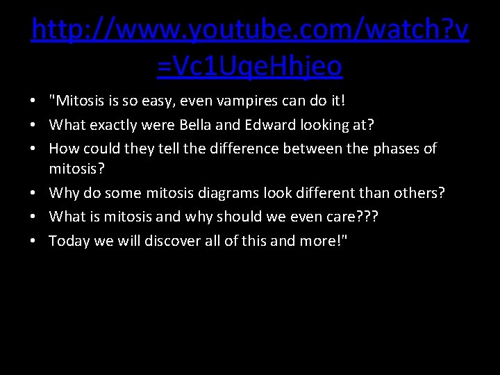 http: //www. youtube. com/watch? v =Vc 1 Uqe. Hhjeo • "Mitosis is so easy,