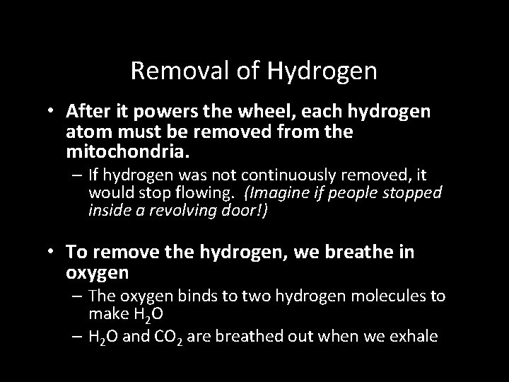 Removal of Hydrogen • After it powers the wheel, each hydrogen atom must be