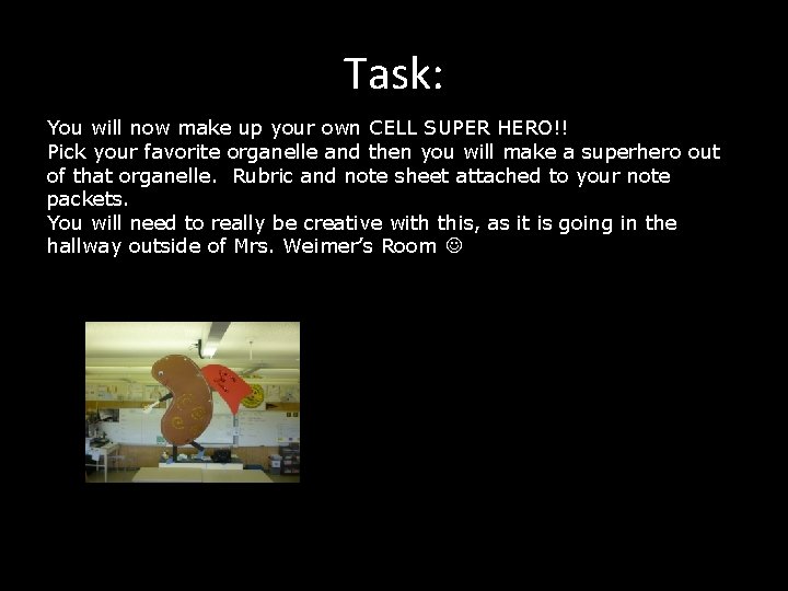 Task: You will now make up your own CELL SUPER HERO!! Pick your favorite