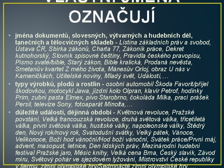 VLASTNÍ JMÉNA OZNAČUJÍ • jména dokumentů, slovesných, výtvarných a hudebních děl, tanečních a tělocvičných