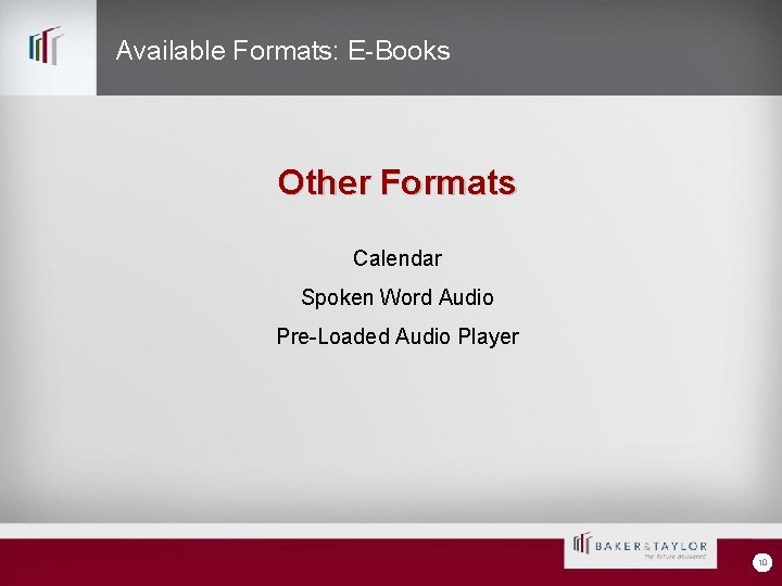 Available Formats: E-Books Other Formats Calendar Spoken Word Audio Pre-Loaded Audio Player 10 