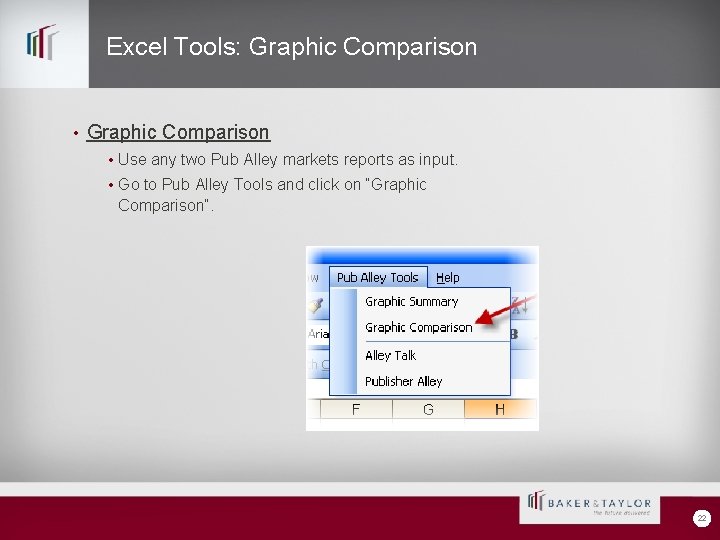 Excel Tools: Graphic Comparison • Use any two Pub Alley markets reports as input.