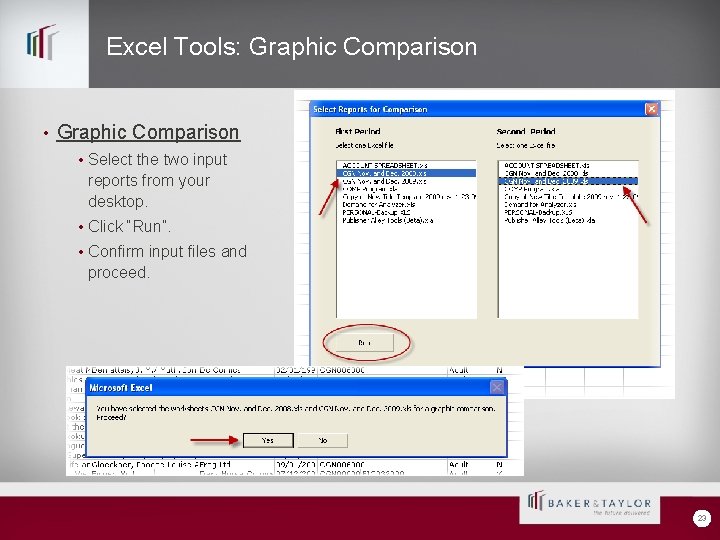 Excel Tools: Graphic Comparison • Select the two input reports from your desktop. •