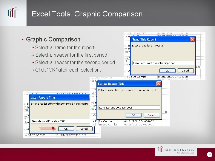 Excel Tools: Graphic Comparison • Select a name for the report. • Select a