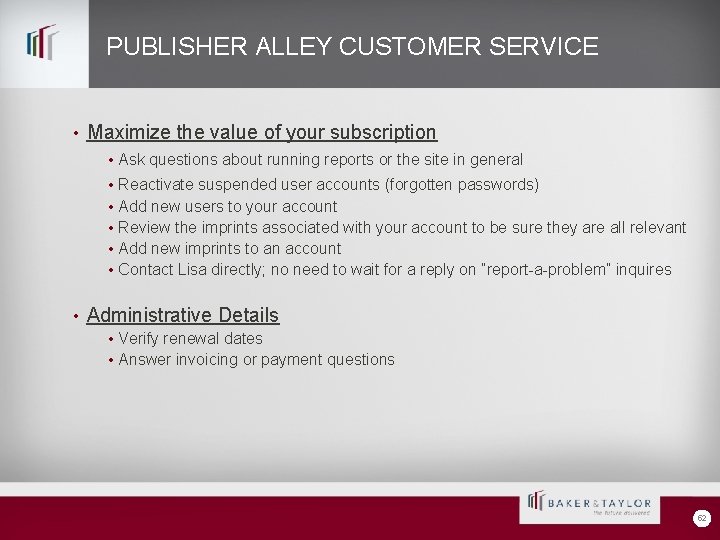 PUBLISHER ALLEY CUSTOMER SERVICE • Maximize the value of your subscription • Ask questions