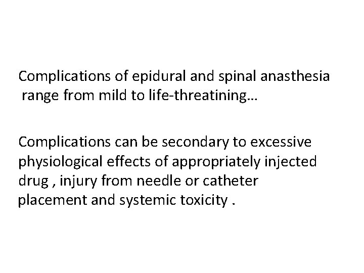 Complications of epidural and spinal anasthesia range from mild to life-threatining… Complications can be