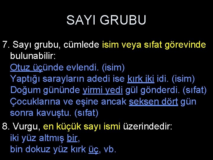 SAYI GRUBU 7. Sayı grubu, cümlede isim veya sıfat görevinde bulunabilir: Otuz üçünde evlendi. SAYI GRUBU 7. Sayı grubu, cümlede isim veya sıfat görevinde bulunabilir: Otuz üçünde evlendi.