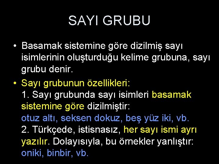 SAYI GRUBU • Basamak sistemine göre dizilmiş sayı isimlerinin oluşturduğu kelime grubuna, sayı grubu