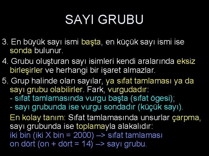 SAYI GRUBU 3. En büyük sayı ismi başta, en küçük sayı ismi ise sonda