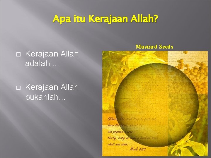 Apa itu Kerajaan Allah? Kerajaan Allah adalah…. Kerajaan Allah bukanlah… Mustard Seeds 