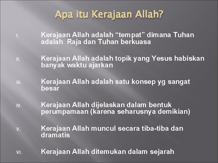 Apa itu Kerajaan Allah? Kerajaan Allah adalah “tempat” dimana Tuhan adalah Raja dan Tuhan