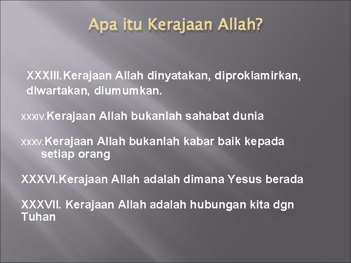 Apa itu Kerajaan Allah? XXXIII. Kerajaan Allah dinyatakan, diproklamirkan, diwartakan, diumumkan. XXXIV. Kerajaan Allah