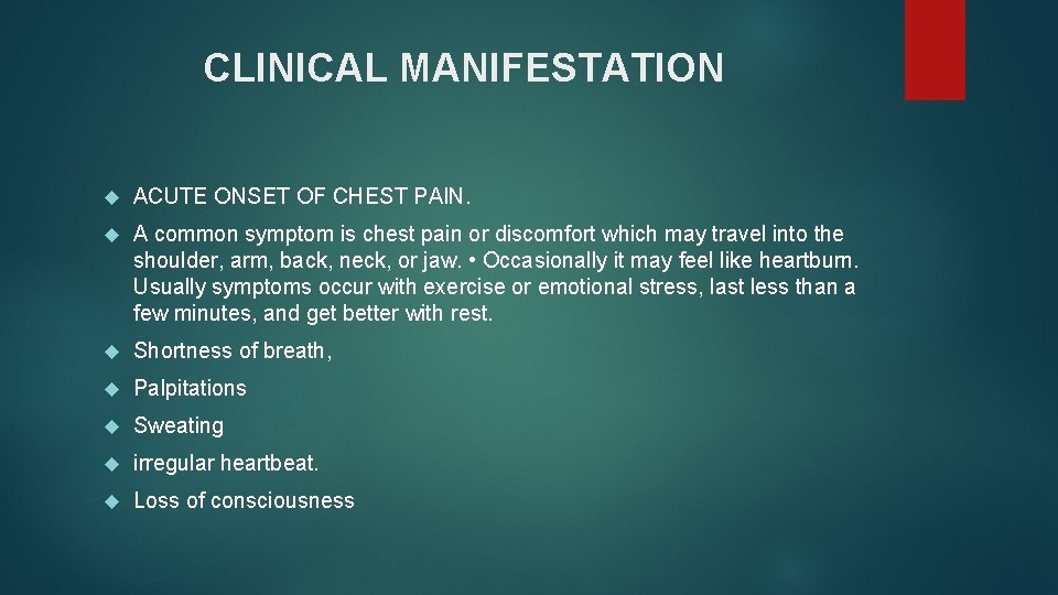 CLINICAL MANIFESTATION ACUTE ONSET OF CHEST PAIN. A common symptom is chest pain or