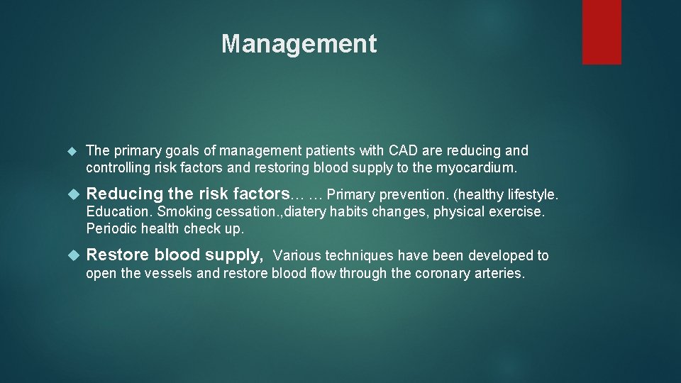 Management The primary goals of management patients with CAD are reducing and controlling risk