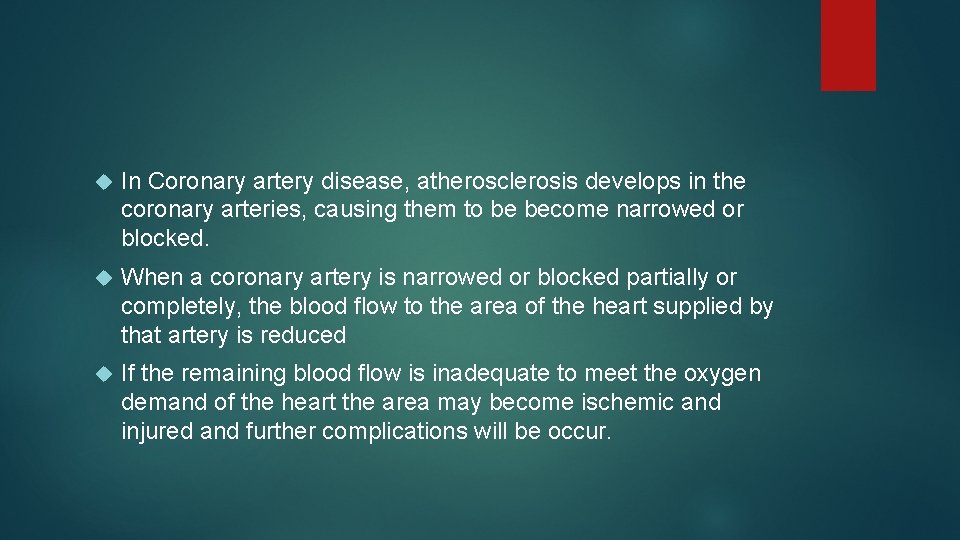  In Coronary artery disease, atherosclerosis develops in the coronary arteries, causing them to