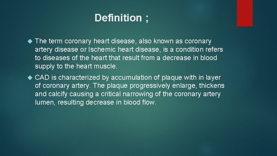 Definition ; The term coronary heart disease, also known as coronary artery disease or