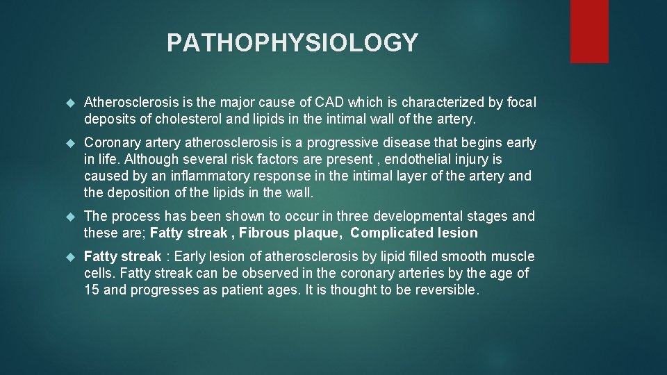 PATHOPHYSIOLOGY Atherosclerosis is the major cause of CAD which is characterized by focal deposits