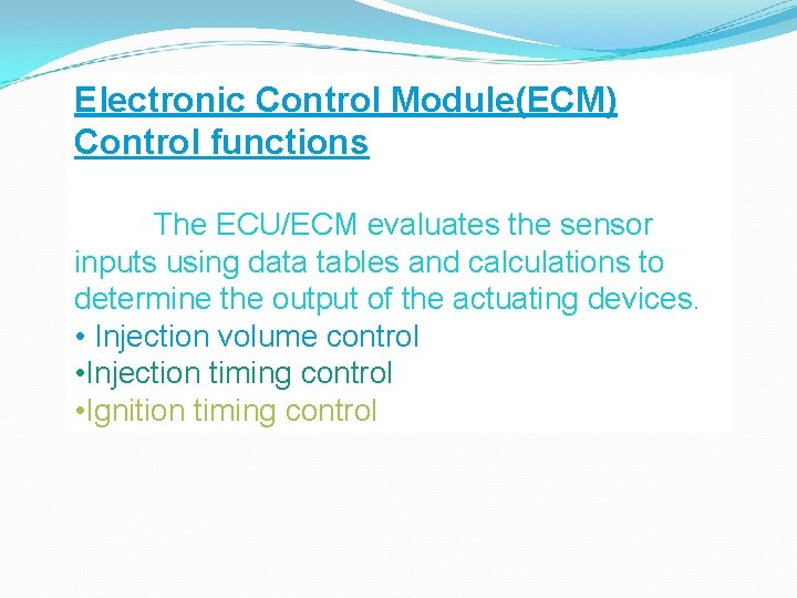 Electronic Control Module(ECM) Control functions The ECU/ECM evaluates the sensor inputs using data tables