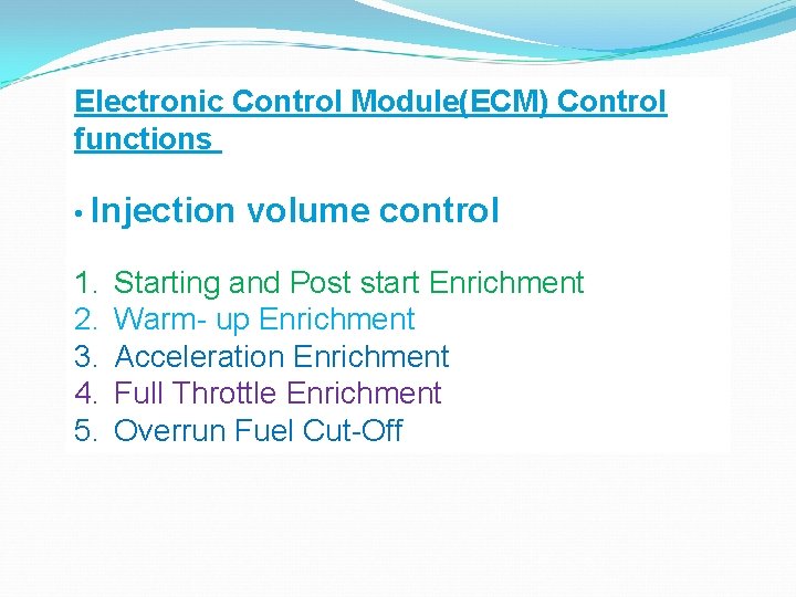 Electronic Control Module(ECM) Control functions • Injection 1. 2. 3. 4. 5. volume control