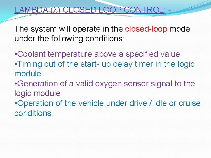 LAMBDA ( ) CLOSED LOOP CONTROL: - The system will operate in the closed-loop