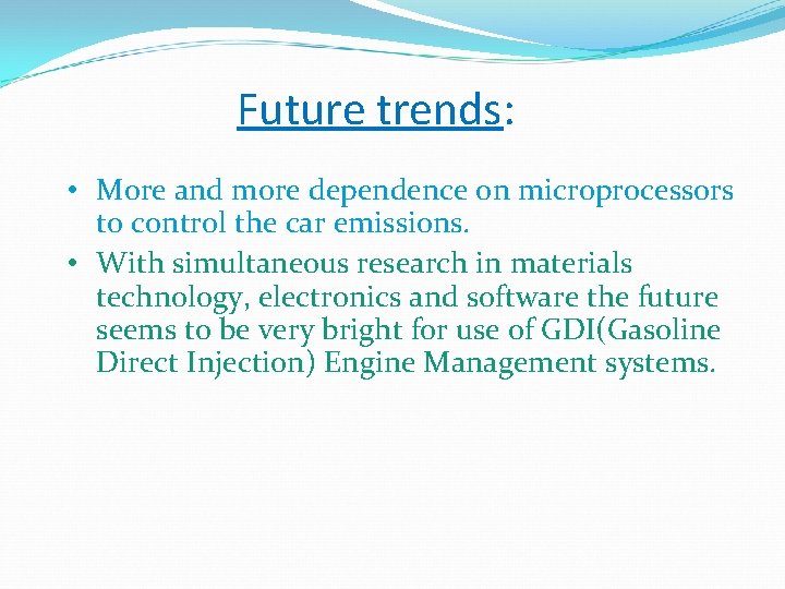 Future trends: • More and more dependence on microprocessors to control the car emissions.