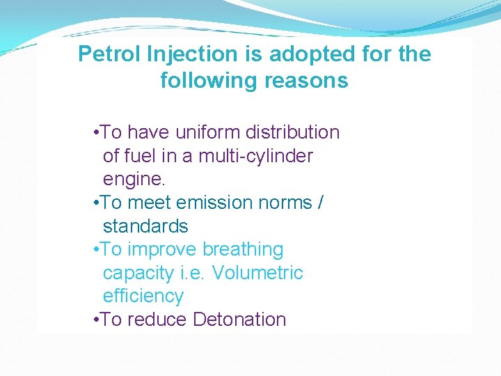 Petrol Injection is adopted for the following reasons • To have uniform distribution of