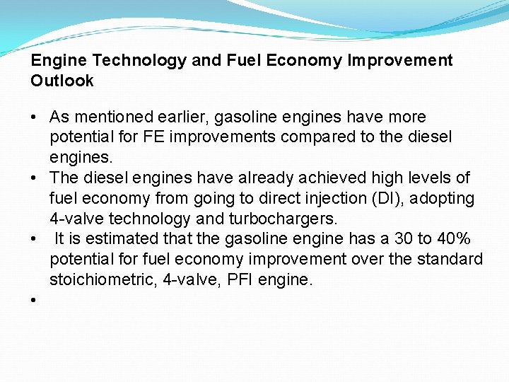 Engine Technology and Fuel Economy Improvement Outlook • As mentioned earlier, gasoline engines have