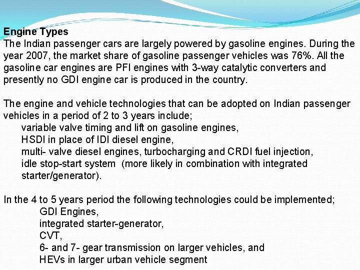 Engine Types The Indian passenger cars are largely powered by gasoline engines. During the