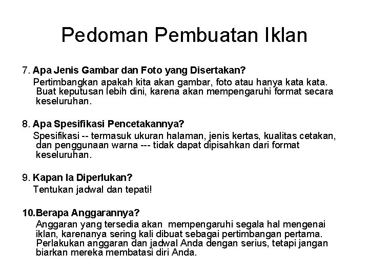 Pedoman Pembuatan Iklan 7. Apa Jenis Gambar dan Foto yang Disertakan? Pertimbangkan apakah kita