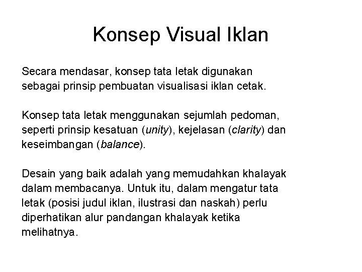 Konsep Visual Iklan Secara mendasar, konsep tata letak digunakan sebagai prinsip pembuatan visualisasi iklan